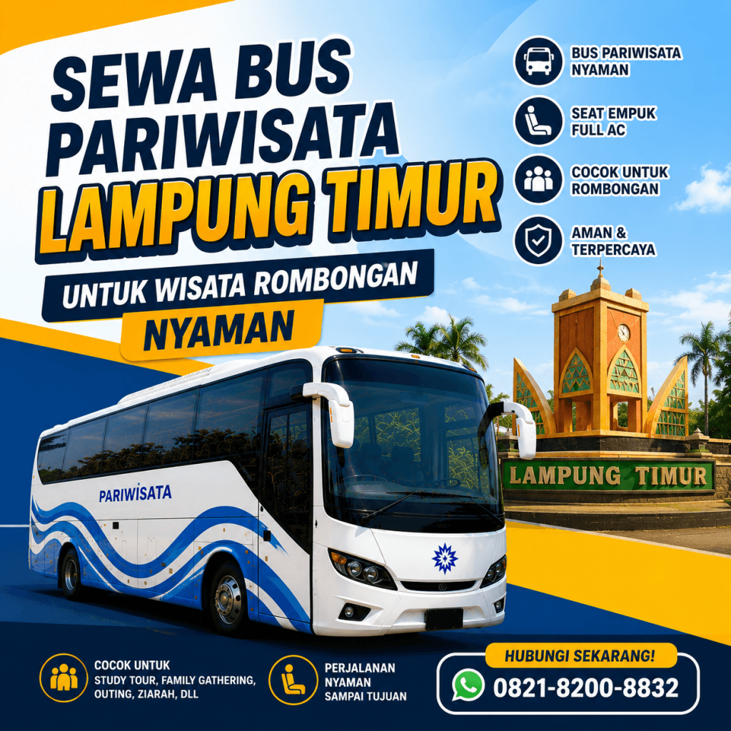 Sewa Bus Pariwisata Lampung Timur Untuk Wisata Rombongan Nyaman